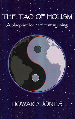 Tao of Holism, The - A Blueprint for 21st Century Living