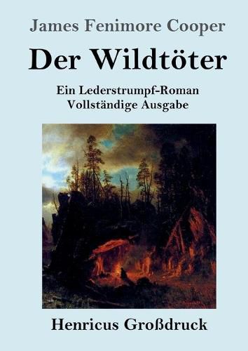 Cover image for Der Wildtoeter (Grossdruck): Ein Lederstrumpf-Roman Vollstandige Ausgabe