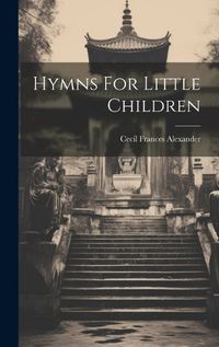 Cover image for Hymns For Little Children