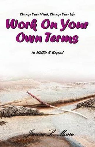 Cover image for Work On Your Own Terms: In Midlife & Beyond: Change Your Mind, Change Your Life