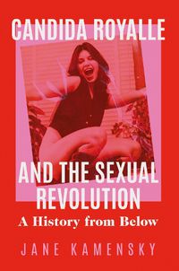 Cover image for Candida Royalle and the Sexual Revolution