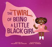 Cover image for The Twirl of Being a Little Black Girl