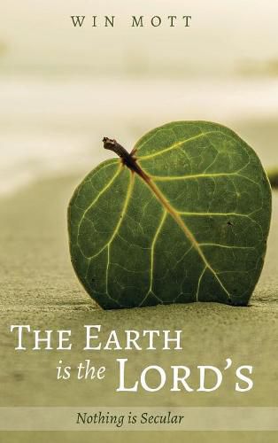 Cover image for The Earth Is the Lord's: Nothing Is Secular