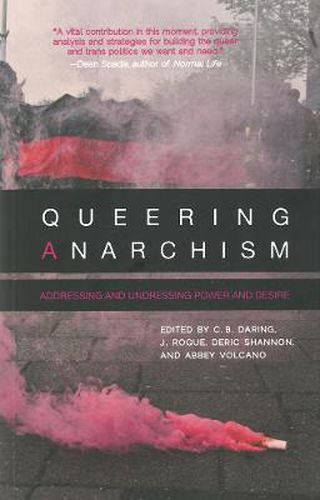 Cover image for Queering Anarchism: Essays on Gender, Power and Desire