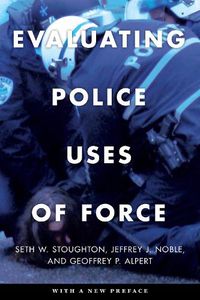 Cover image for Evaluating Police Uses of Force