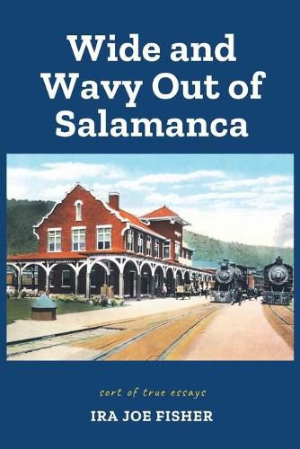 Cover image for Wide and Wavy Out of Salamanca: Sort of True Essays