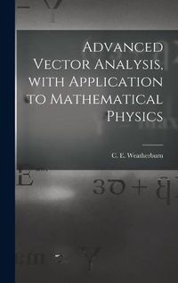 Cover image for Advanced Vector Analysis, With Application to Mathematical Physics