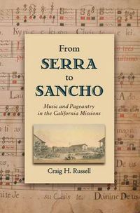 Cover image for From Serra to Sancho: Music and Pageantry in the California Missions