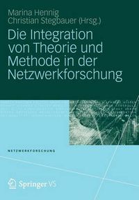 Cover image for Die Integration von Theorie und Methode in der Netzwerkforschung