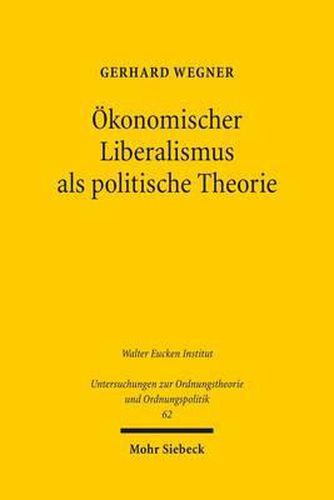 Cover image for OEkonomischer Liberalismus als politische Theorie: Befund, Kritik, Rekonstruktion
