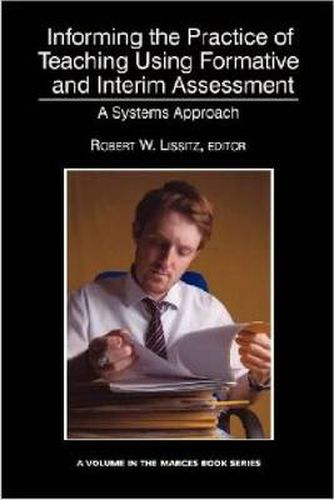 Cover image for Informing the Practice of Teaching Using Formative and Interim Assessment: A Systems Approach