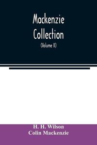 Cover image for Mackenzie Collection: A Descriptive Catalogue of the Oriental Manuscripts and Other Articles Illustrative of the Literature, History, Statistics and Antiquities of the South of India (Volume II)