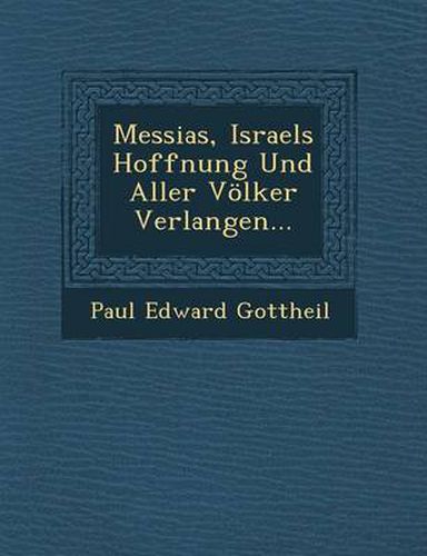 Messias, Israels Hoffnung Und Aller Volker Verlangen...