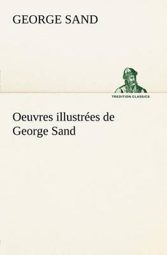 Cover image for Oeuvres illustrees de George Sand Les visions de la nuit dans les campagnes - La vallee noire - Une visite aux catacombes