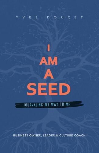 Cover image for I Am a Seed: Journaling My Way to Me