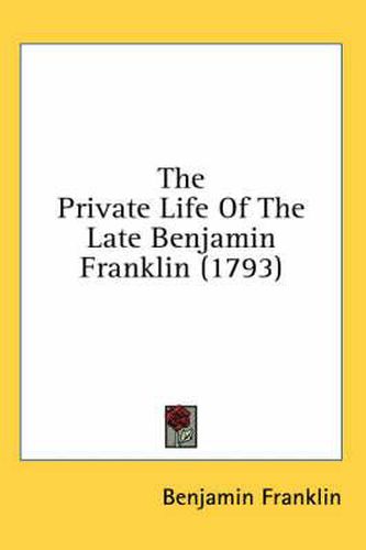 Cover image for The Private Life of the Late Benjamin Franklin (1793)