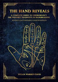 Cover image for The Hand Reveals: A Complete Guide to Cheiromancy the Western Tradition of Handreading - Revised and Expanded Fourth Edition