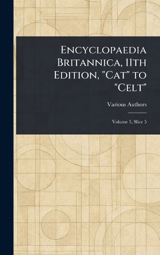 Cover image for Encyclopaedia Britannica, 11th Edition, "Cat" to "Celt"