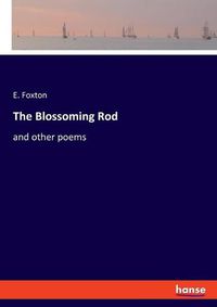 Cover image for The Blossoming Rod: and other poems