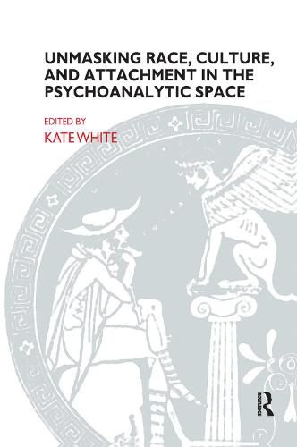 Unmasking Race, Culture, and Attachment in the Psychoanalytic Space: What do we see? What do we think? What do we feel?