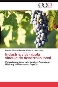 Cover image for Industria vitivinicola vinculo de desarrollo local