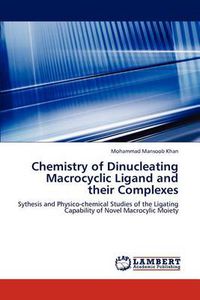 Cover image for Chemistry of Dinucleating Macrocyclic Ligand and their Complexes