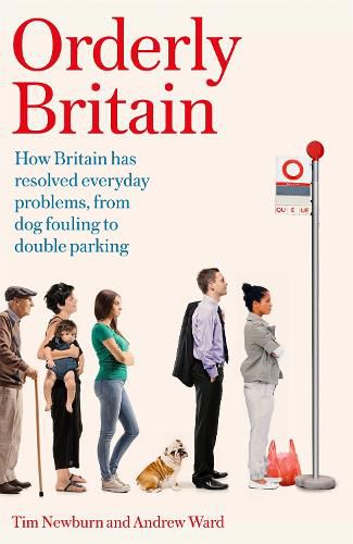 Cover image for Orderly Britain: How Britain has resolved everyday problems, from dog fouling to double parking