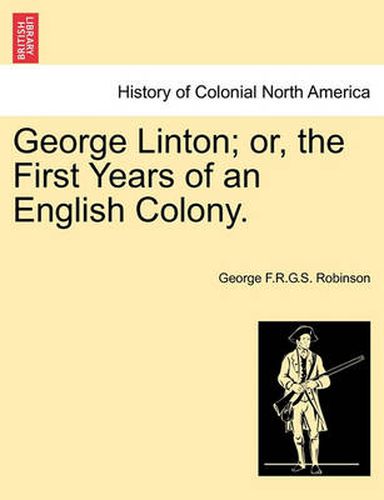 Cover image for George Linton; Or, the First Years of an English Colony.