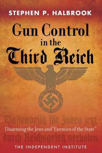 Cover image for Gun Control in the Third Reich: Disarming the Jews and  Enemies of the State