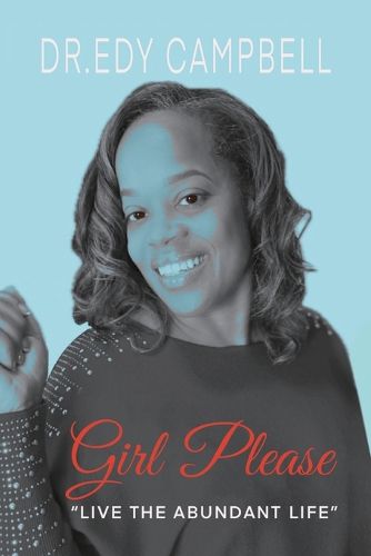 Cover image for Girl, Please Live the Abundant Life