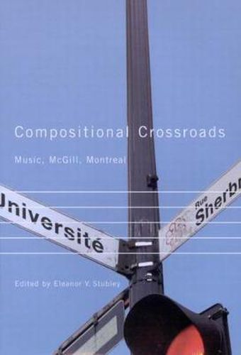 Cover image for Compositional Crossroads: Music, McGill, Montreal