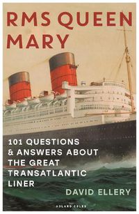 Cover image for RMS Queen Mary: 101 Questions and Answers About the Great Transatlantic Liner