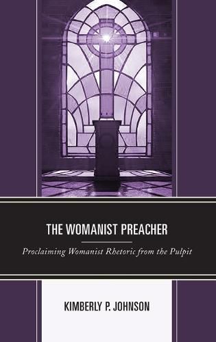 Cover image for The Womanist Preacher: Proclaiming Womanist Rhetoric from the Pulpit