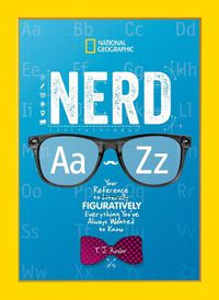 Cover image for Nerd A to Z: Your Reference to Literally Figuratively Everything You've Always Wanted to Know