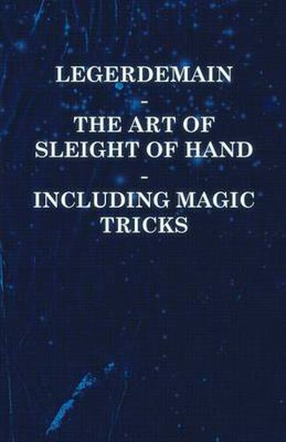 Cover image for Legerdemain - The Art of Sleight of Hand Including Magic Tricks