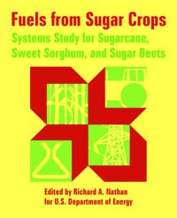 Cover image for Fuels from Sugar Crops: Systems Study for Sugarcane, Sweet Sorghum, and Sugar Beets