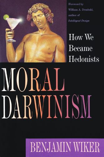 Cover image for Moral Darwinism - How We Became Hedonists