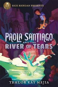 Cover image for Rick Riordan Presents Paola Santiago And The River Of Tears: A Paola Santiago Novel Book 1