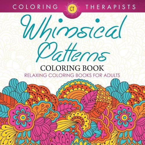 Cover image for Whimsical Patterns Coloring Book - Relaxing Coloring Books For Adults