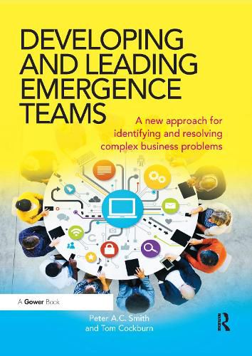 Developing and Leading Emergence Teams: A new approach for identifying and resolving complex business problems