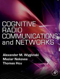 Cover image for Cognitive Radio Communications and Networks: Principles and Practice