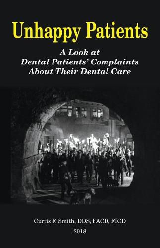 Unhappy Patients: A Look at Dental Patients' Complaints About Their Dental Care