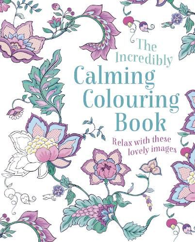 Cover image for The Incredibly Calming Colouring Book: Relax with these Lovely Images