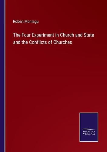 Cover image for The Four Experiment in Church and State and the Conflicts of Churches