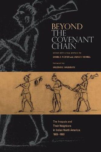 Beyond the Covenant Chain: The Iroquois and Their Neighbors in Indian North America, 1600-1800