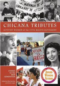 Cover image for Chicana Tributes: Activist Women of the Civil Rights Movement - Stories for the New Generation