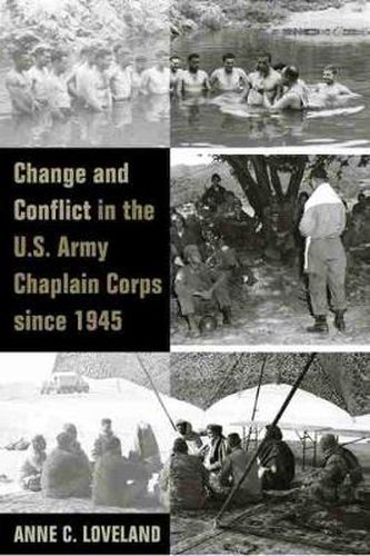 Cover image for Change and Conflict in the U.S. Army Chaplain Corps since 1945