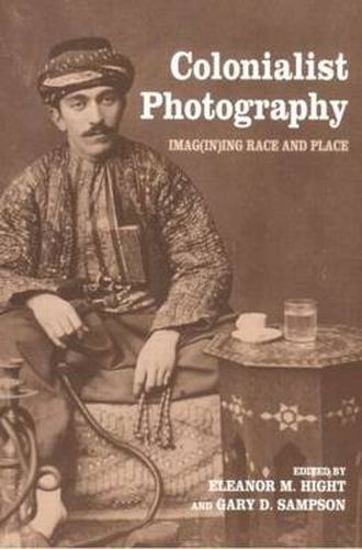 Cover image for Colonialist Photography: Imag(in)ing Race and Place