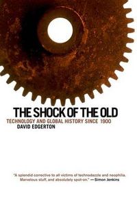 Cover image for The Shock of the Old: Technology and Global History Since 1900