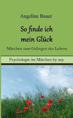 Cover image for So finde ich mein Gluck - Marchen zum Gelingen des Lebens